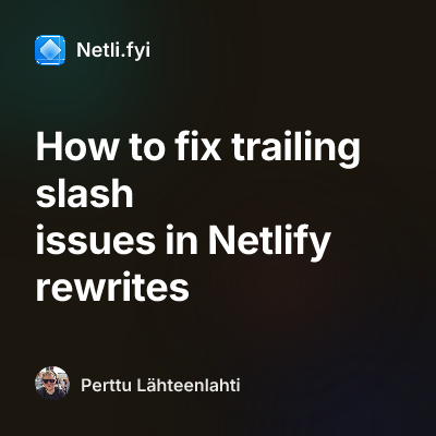 How to fix trailing slash issues in Netlify rewrites