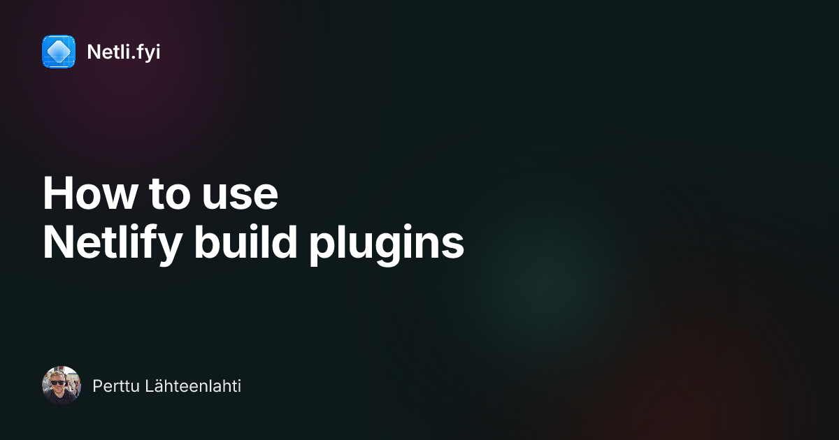 How to use Netlify build plugins