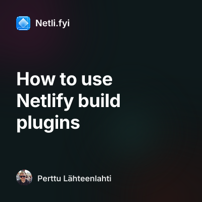 How to use Netlify build plugins