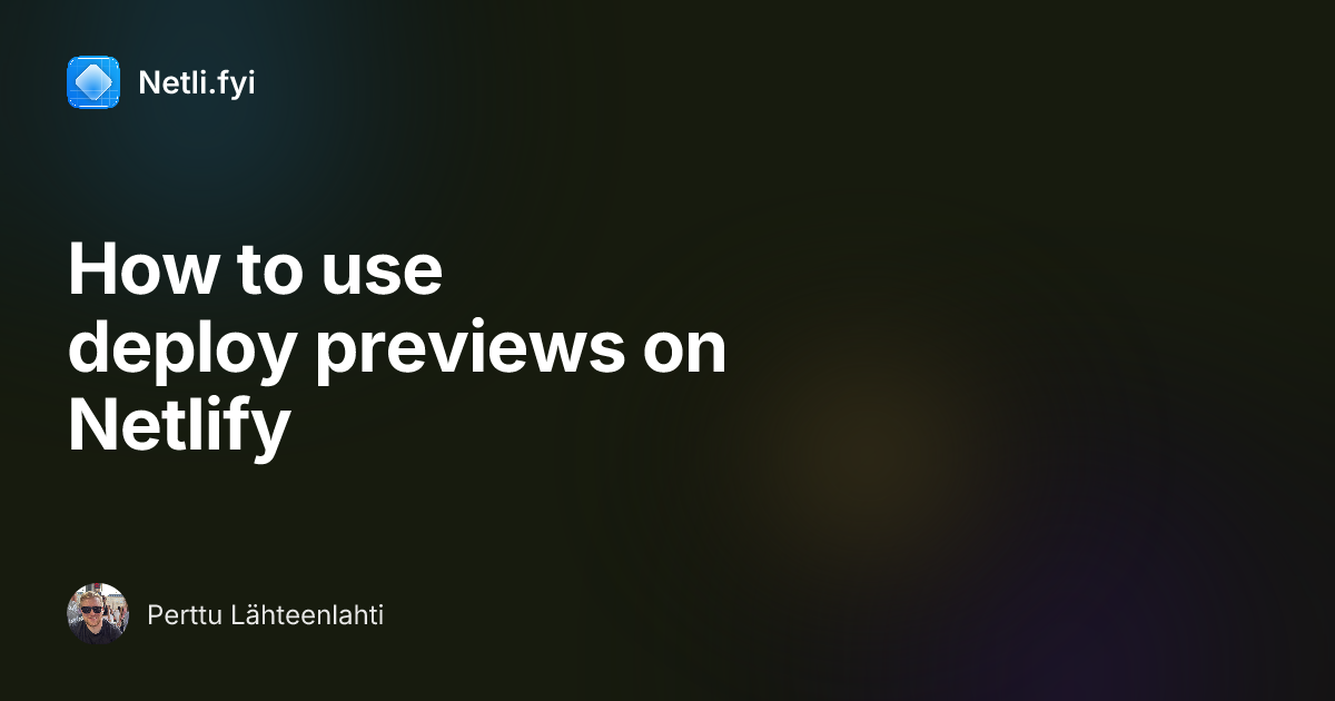 How to use deploy previews on Netlify