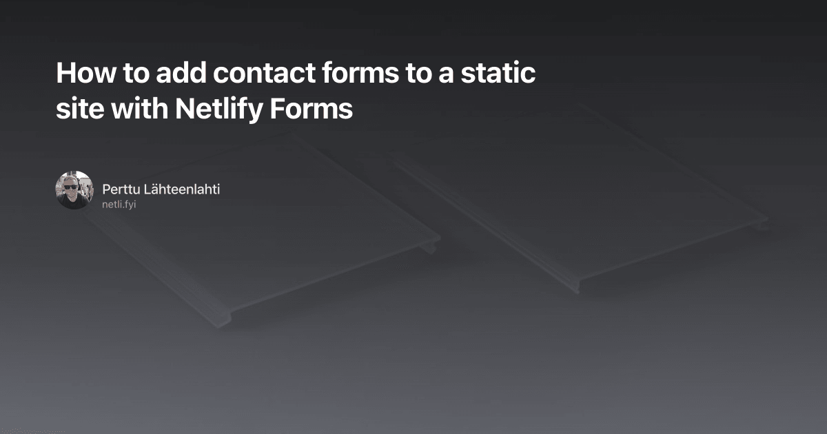 How to add contact forms to a static site with Netlify Forms