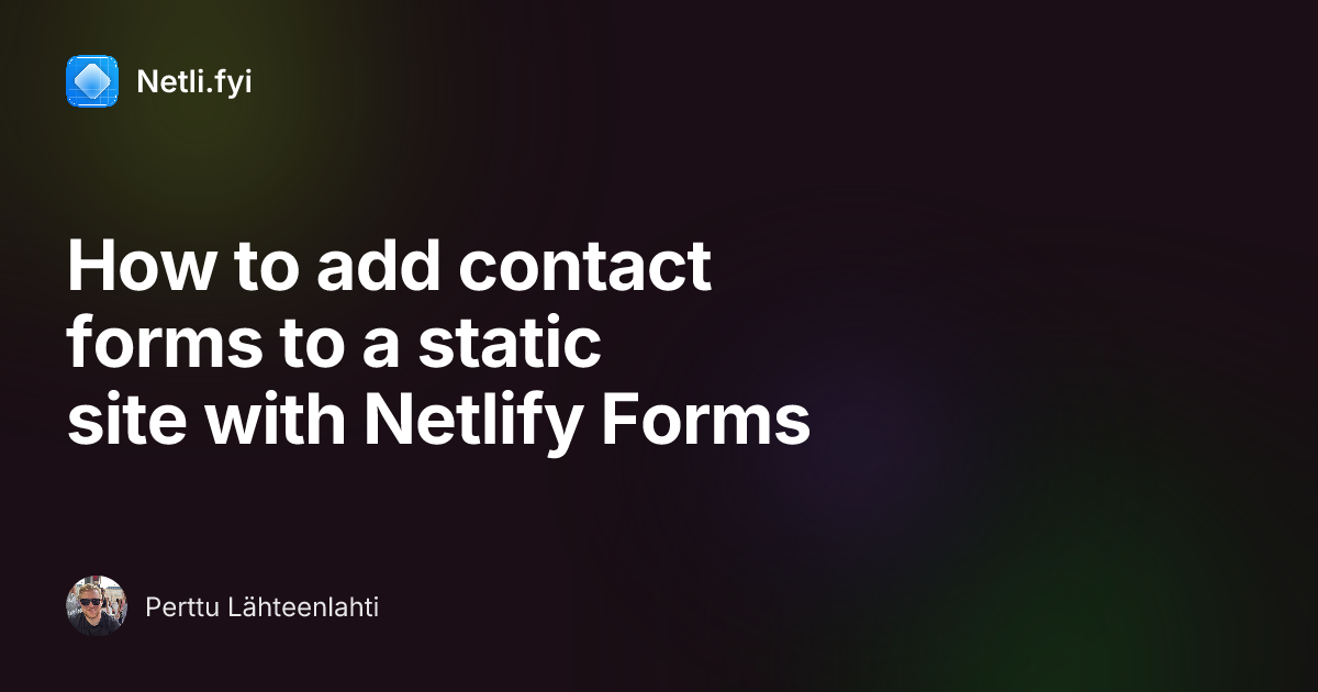 How to add contact forms to a static site with Netlify Forms