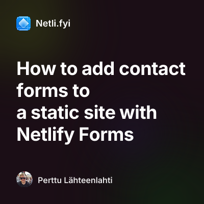 How to add contact forms to a static site with Netlify Forms