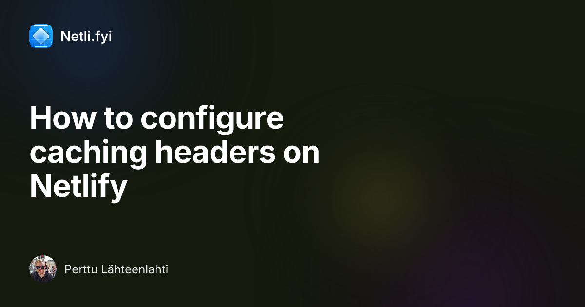 How to configure caching headers on Netlify