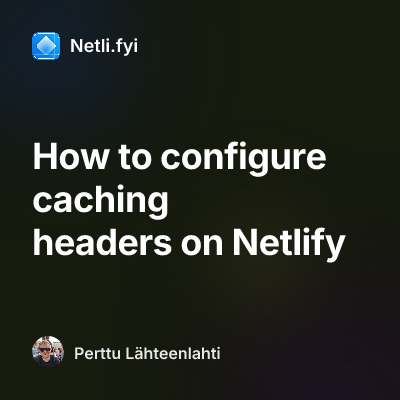 How to configure caching headers on Netlify