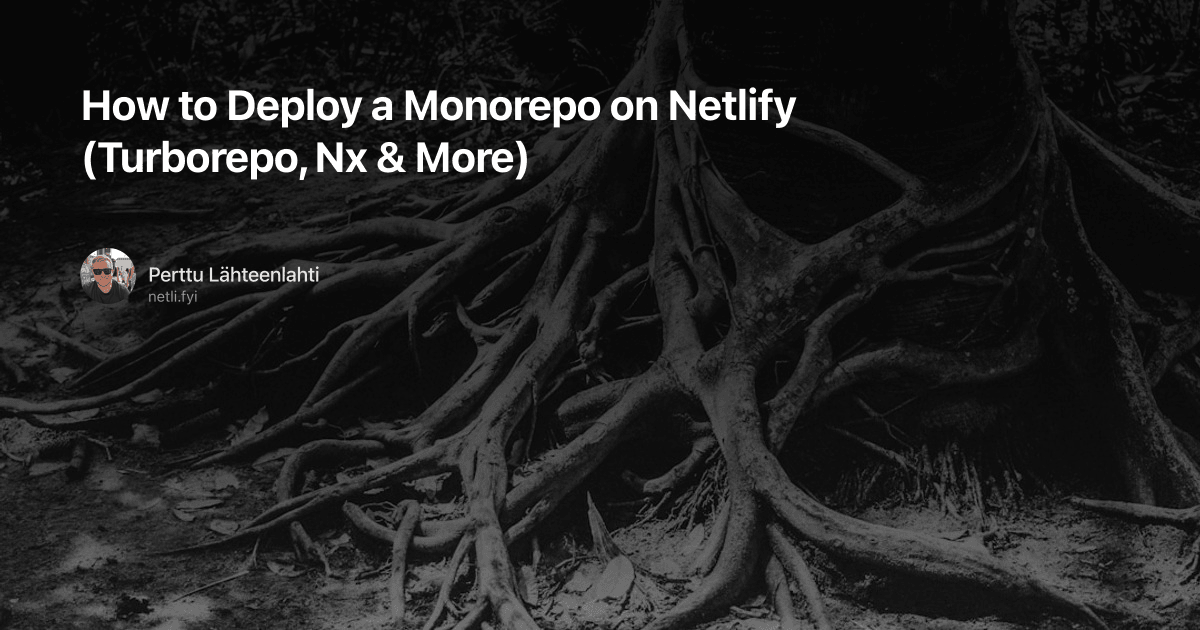 How to Deploy a Monorepo on Netlify (Turborepo, Nx & More)