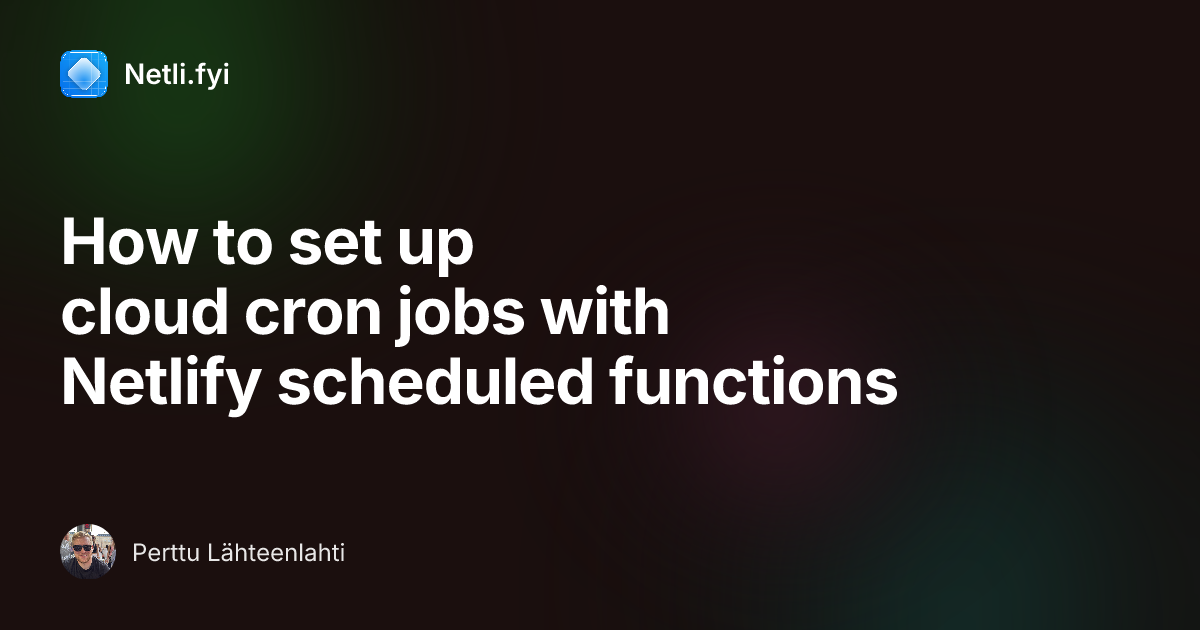 How to set up cloud cron jobs with Netlify scheduled functions
