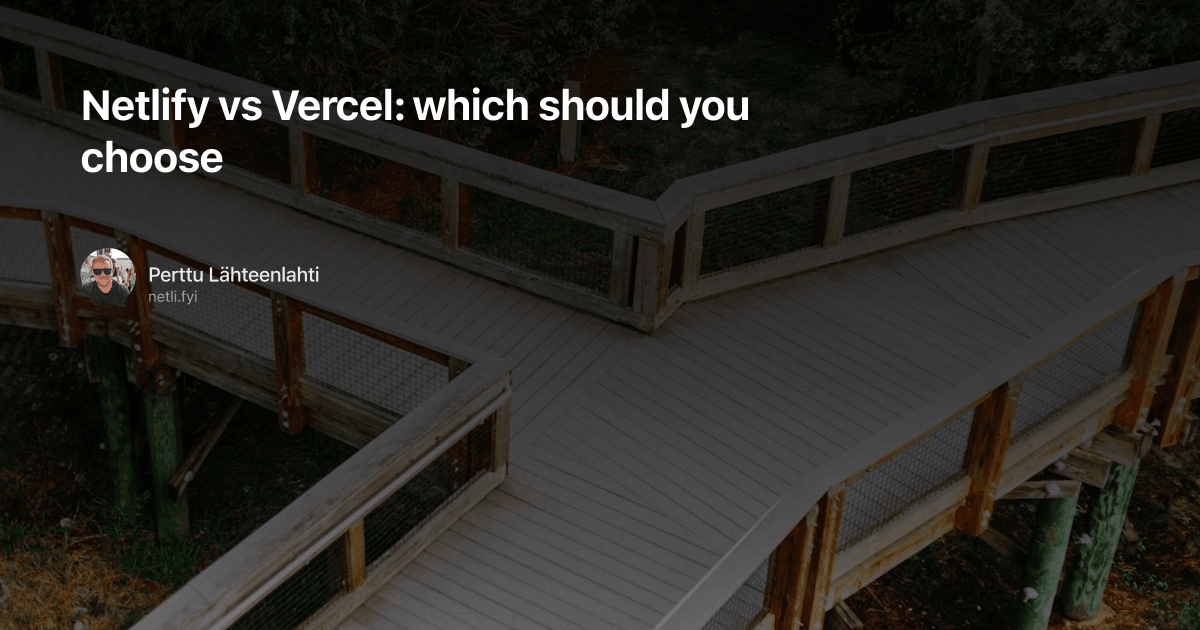 Netlify vs Vercel: which should you choose