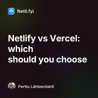 Netlify vs Vercel: which should you choose