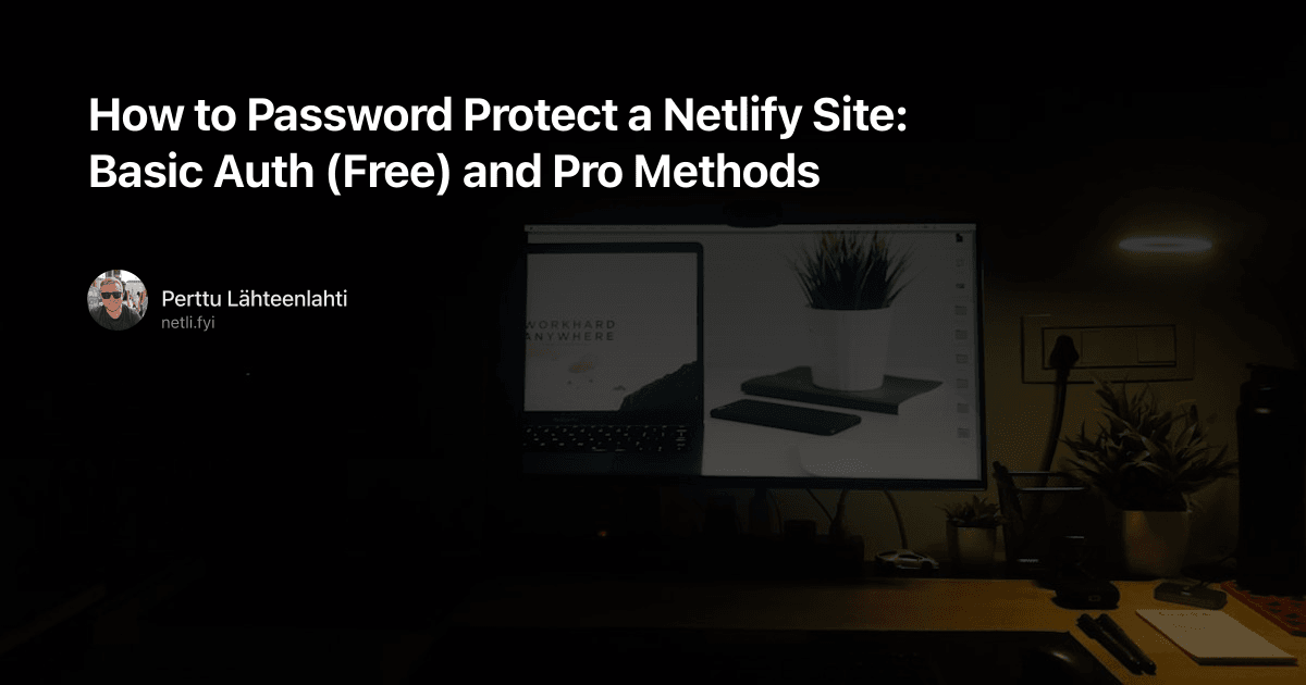 How to Password Protect a Netlify Site: Basic Auth (Free) and Pro Methods