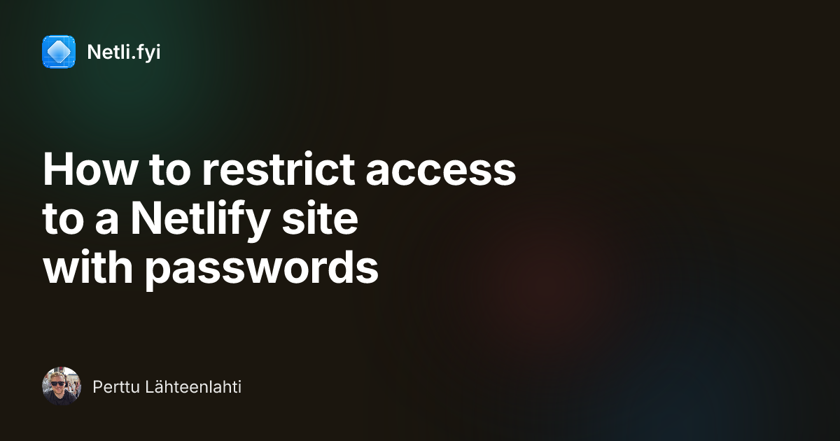 How to restrict access to a Netlify site with passwords