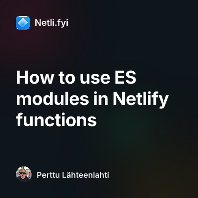 How to use ES modules in Netlify functions