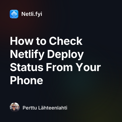 How to Check Netlify Deploy Status From Your Phone