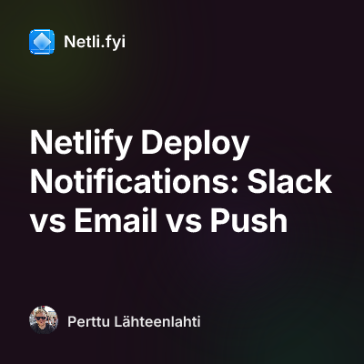 Netlify Deploy Notifications: Slack vs Email vs Push