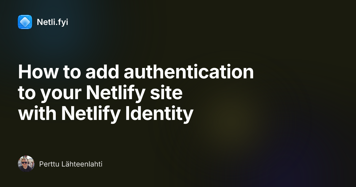 How to add authentication to your Netlify site with Netlify Identity