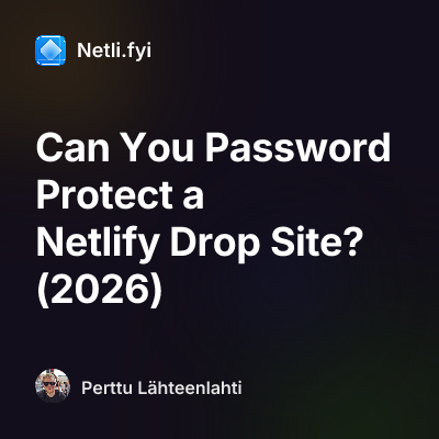 Can You Password Protect a Netlify Drop Site? (2026)